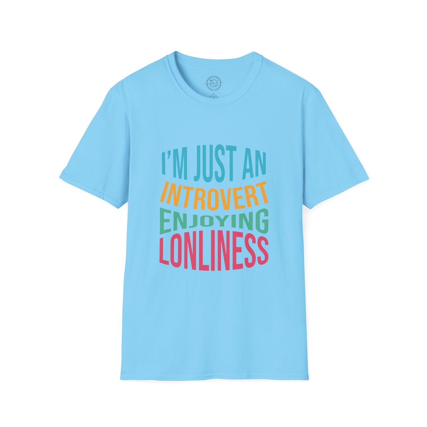I'm Just an Introvert Enjoying my Lonliness - T-Shirt