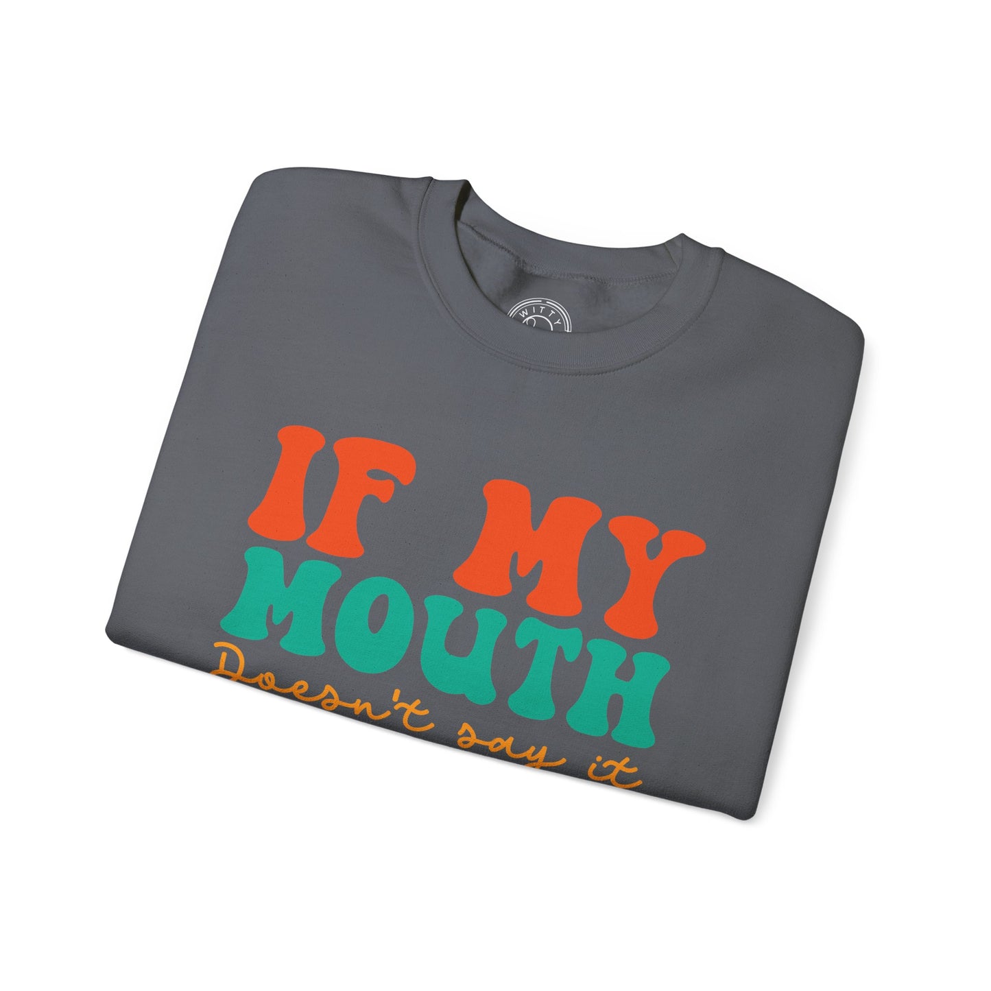 My Face Will Say It - Sweatshirt