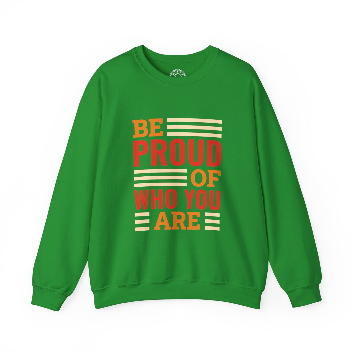 Be Proud of Who You're - Sweatshirt