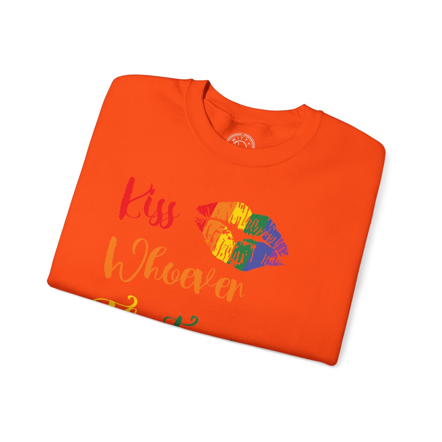 Kiss Whoever You Want - Sweatshirt