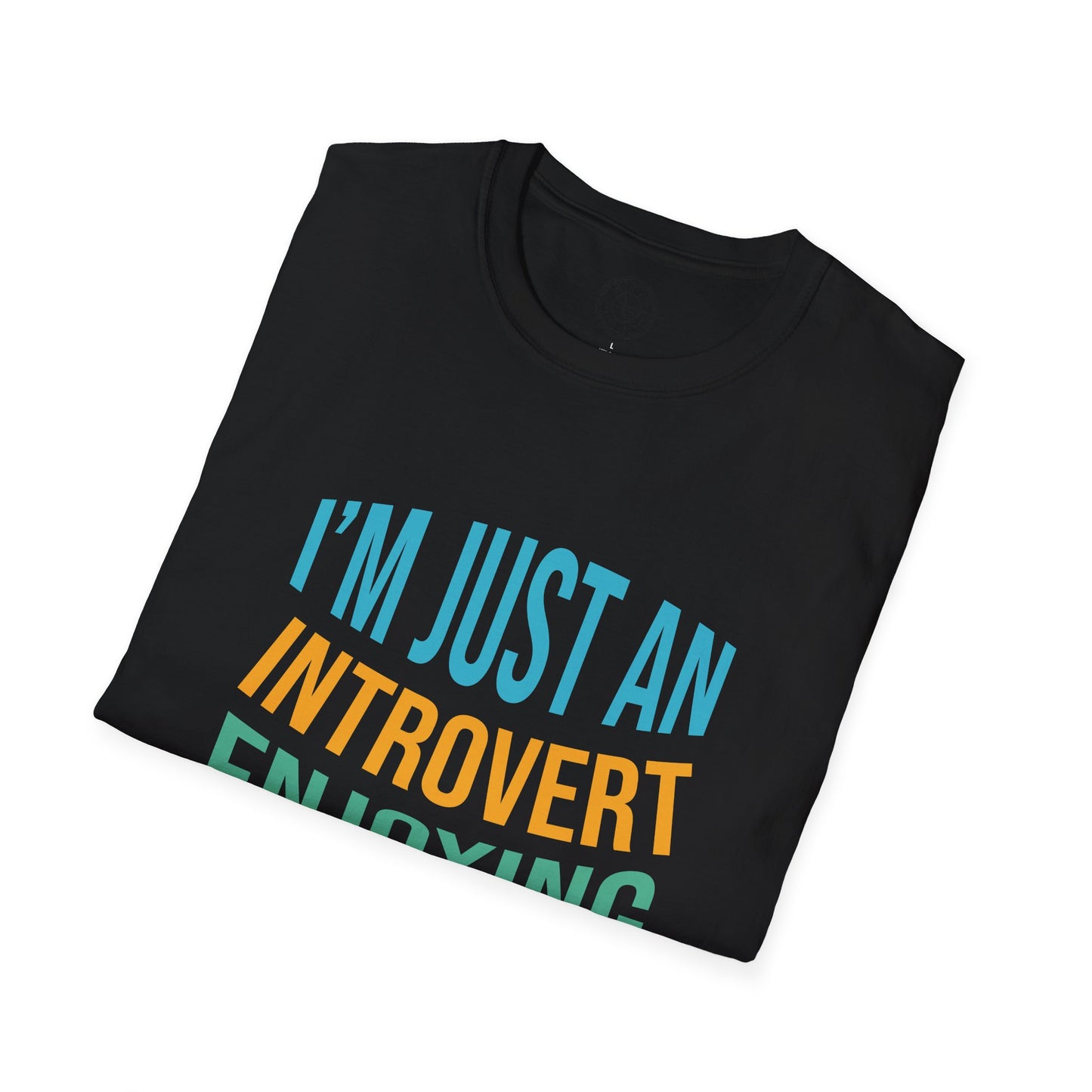 I'm Just an Introvert Enjoying my Lonliness - T-Shirt