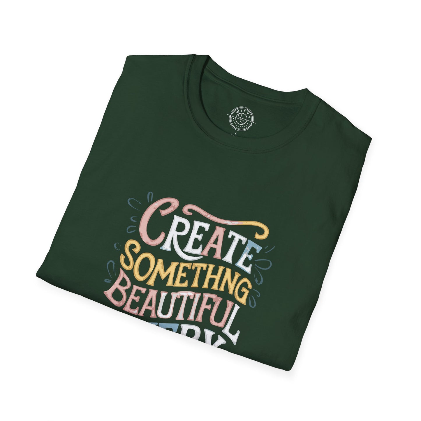 Create Something Beautiful Everyday - T-Shirt