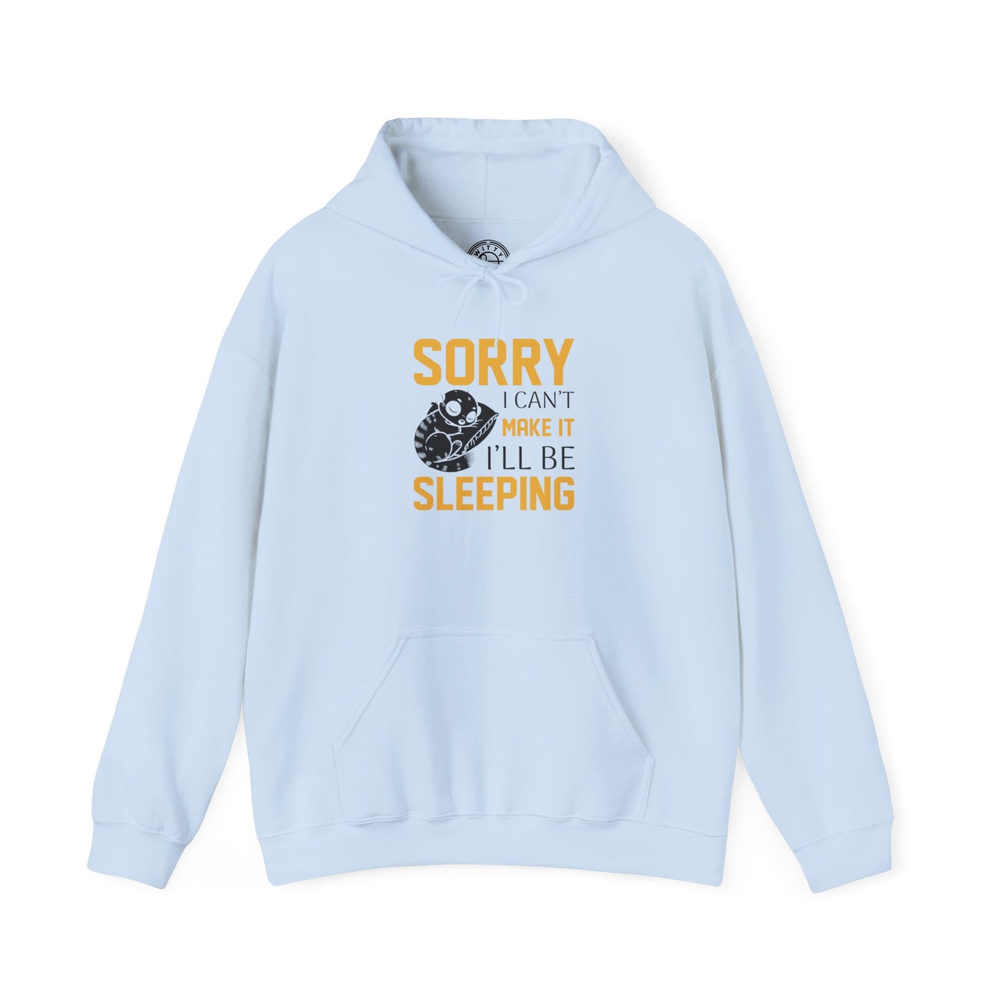 Sorry I can't make it - Hoodie
