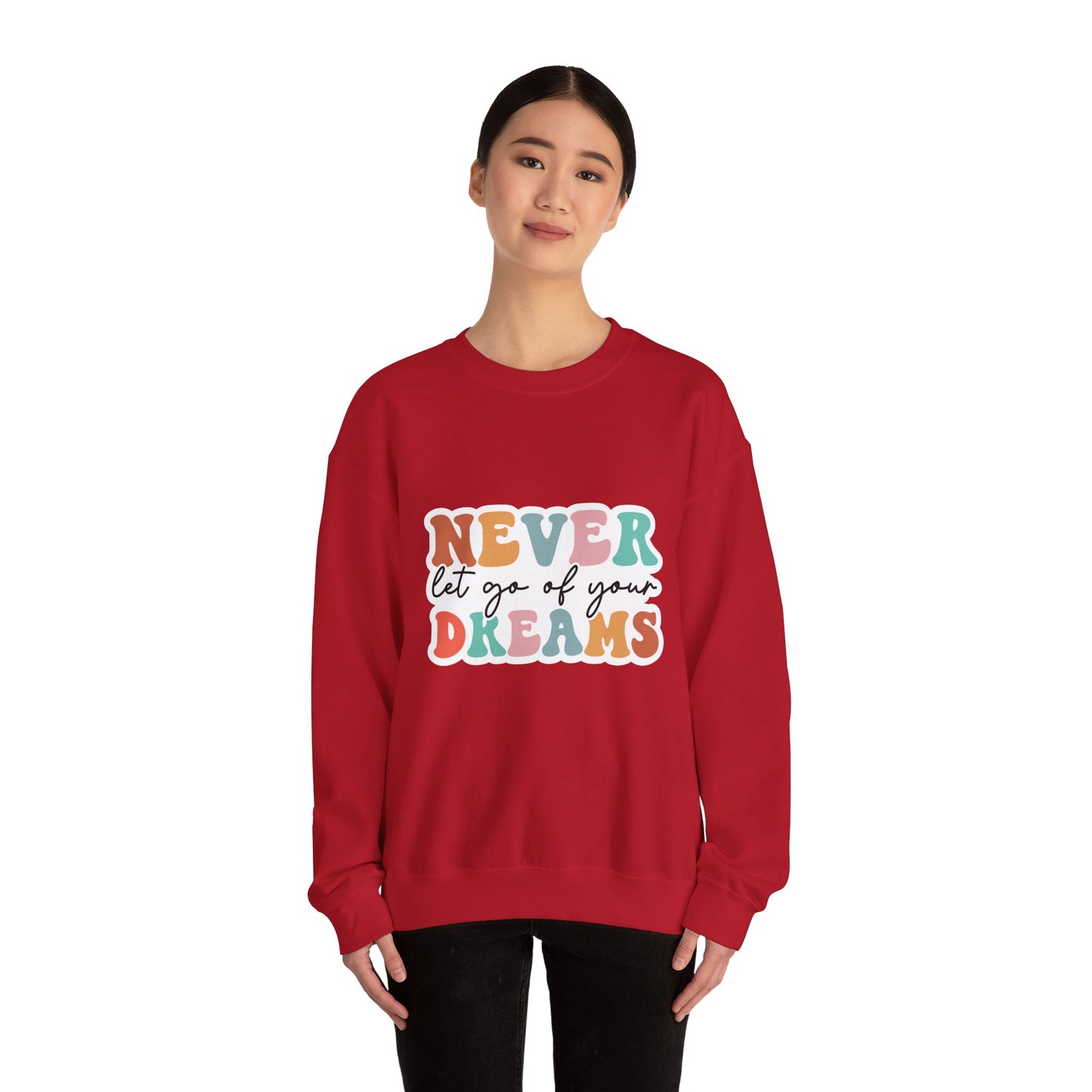 Never Let Go of Your Dreams - Sweatshirt