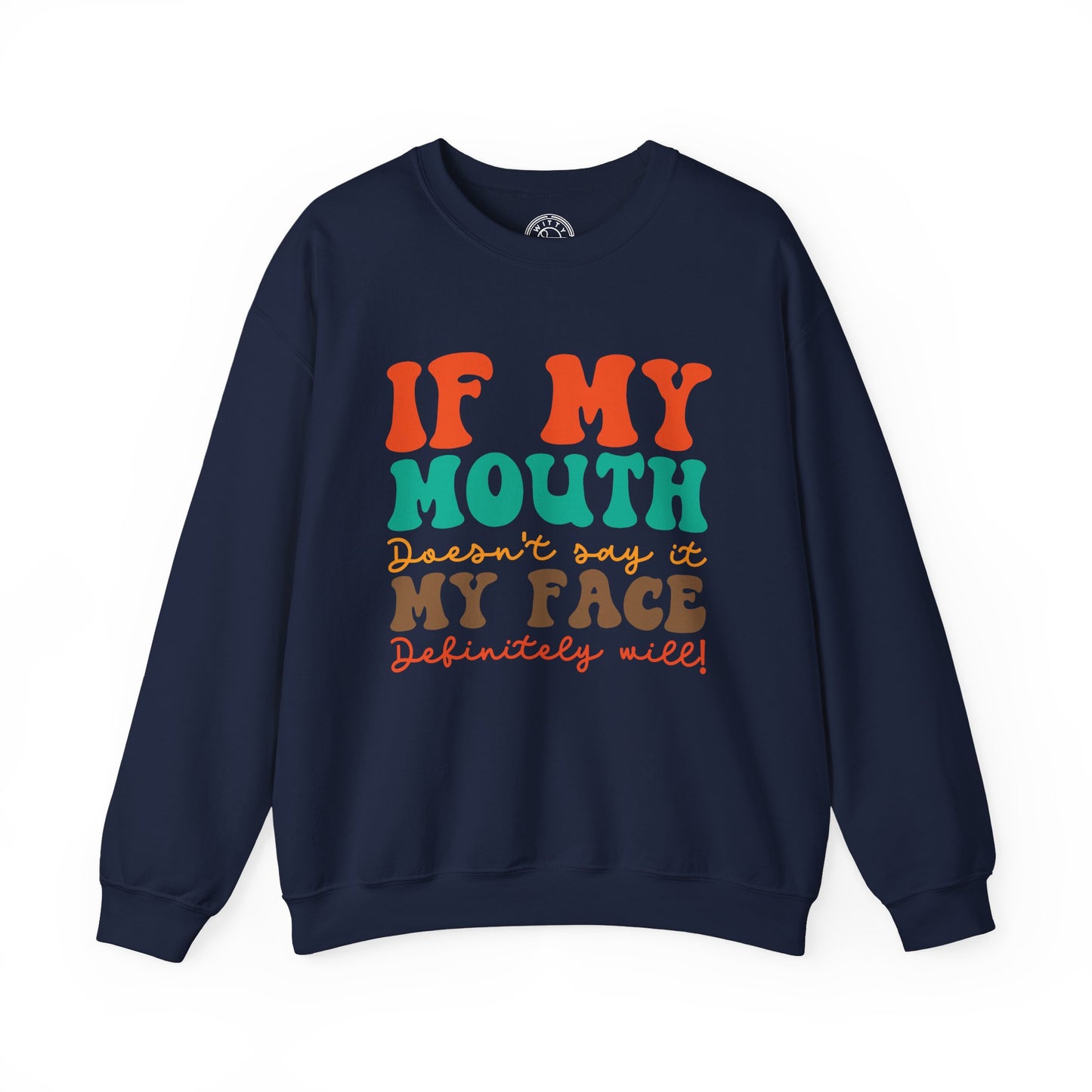 My Face Will Say It - Sweatshirt