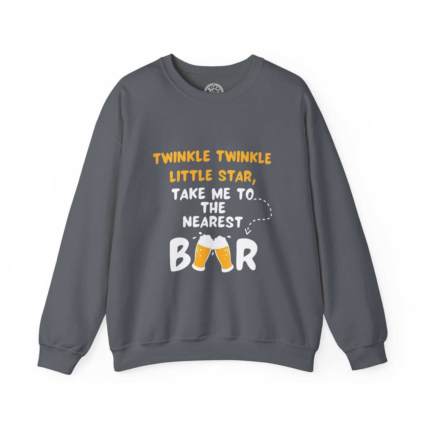 Twinkle Twinkle litter star take me to the nearest bar - Sweatshirt