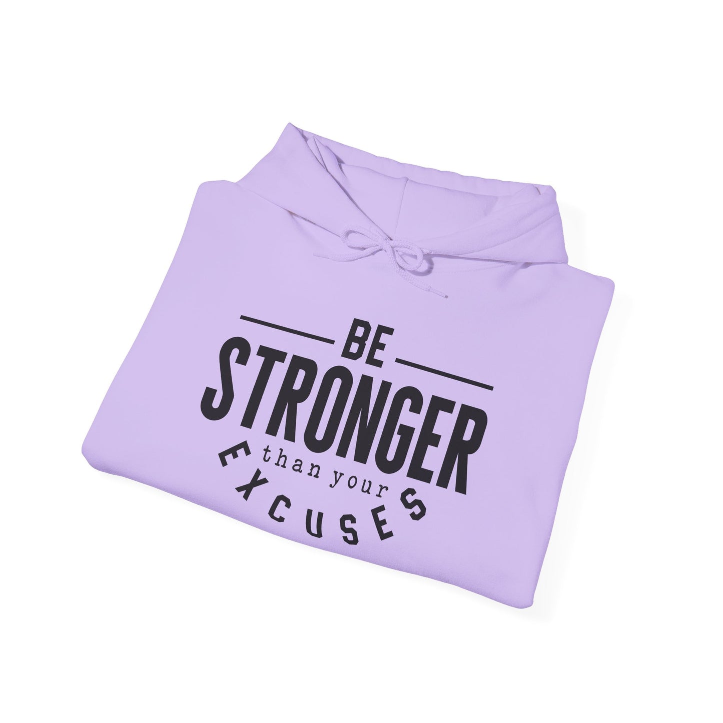 Be Stronger Than Your Excuses - Hoodie