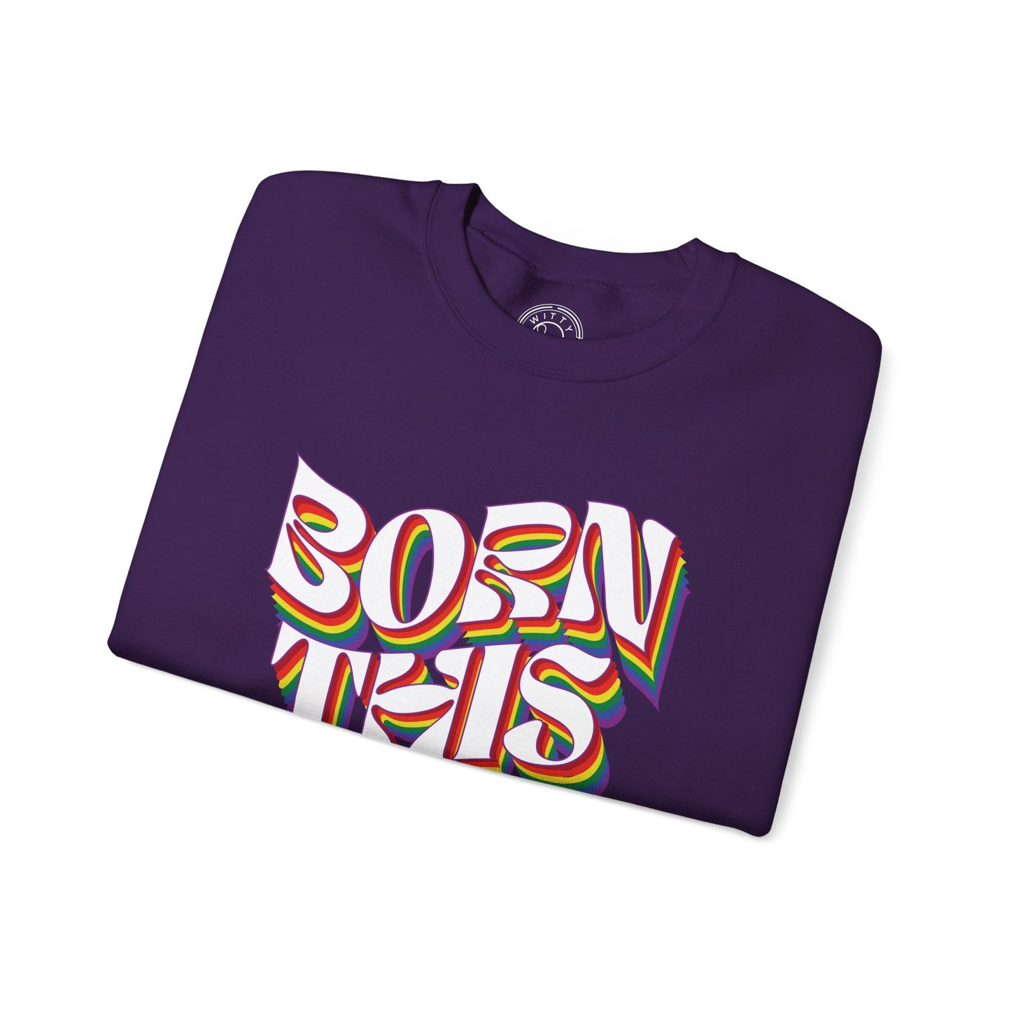 Born This Way - Sweatshirt