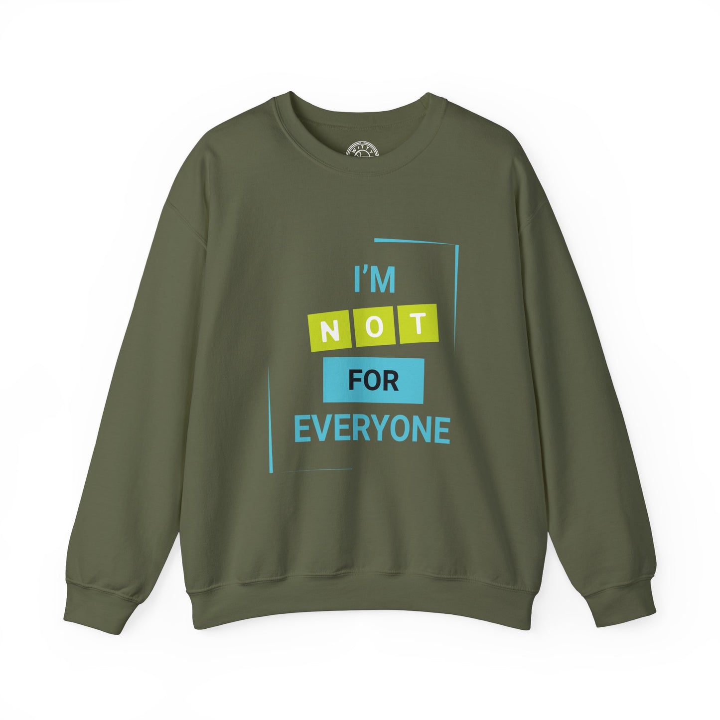 I'm not for Everyone - Sweatshirt