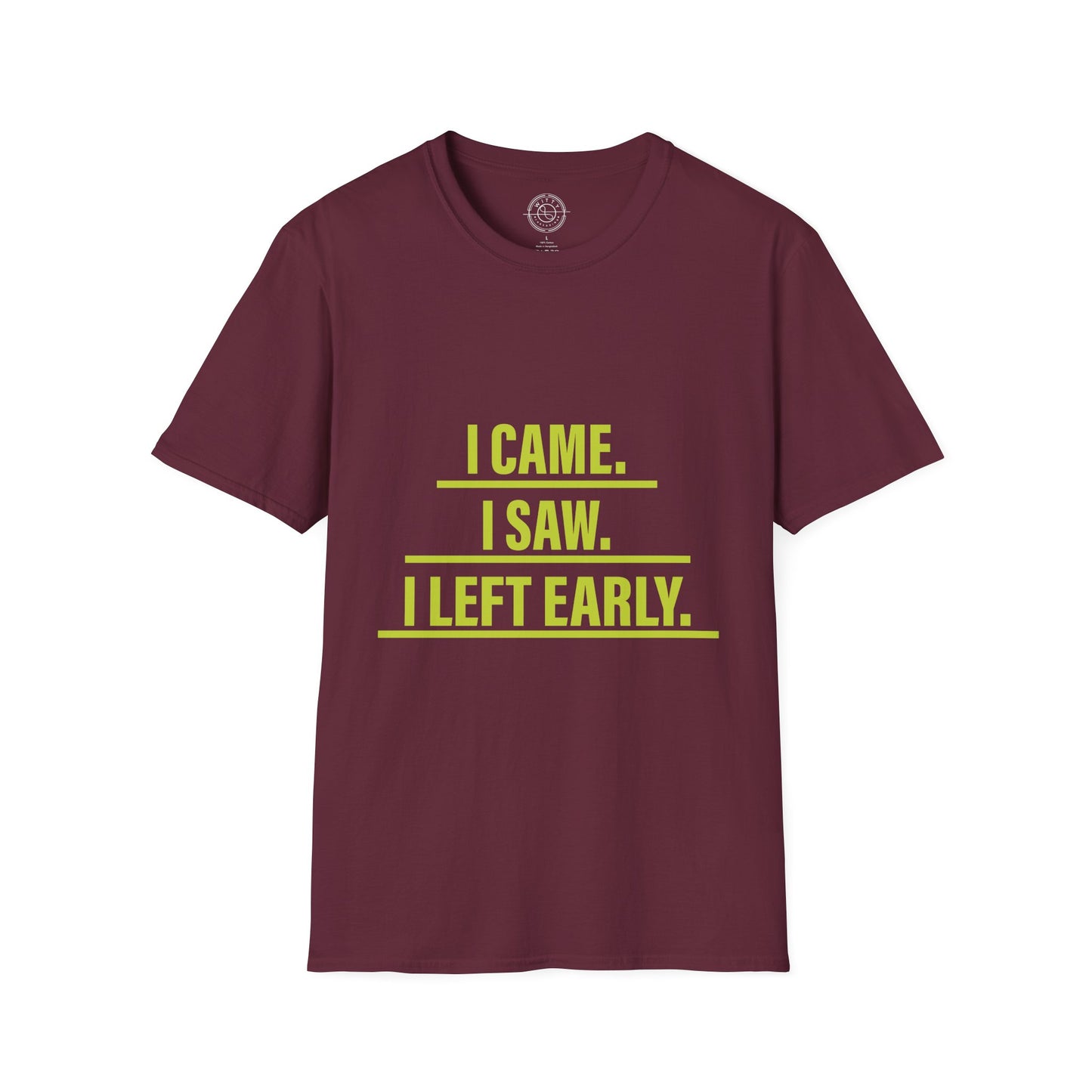 I came I saw I left early - T-Shirt