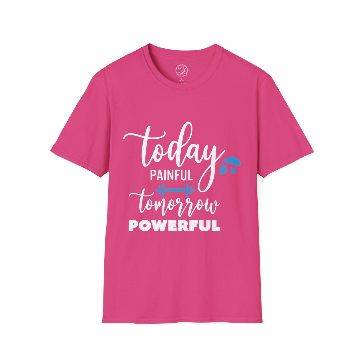 Painful Today Powerful Tomorrow - T-Shirt