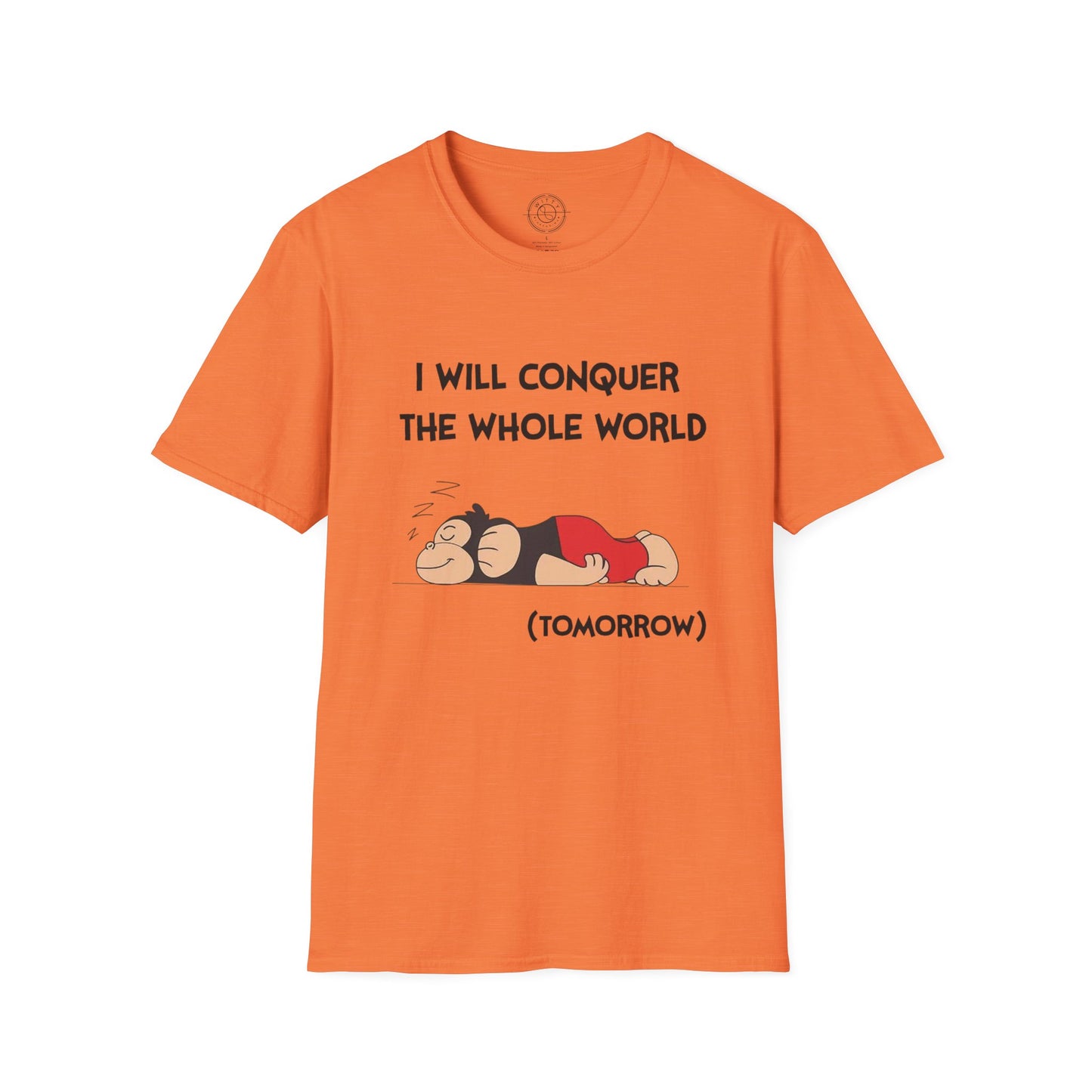 I'll Conquer The Whole World Tomorrow - T-Shirt