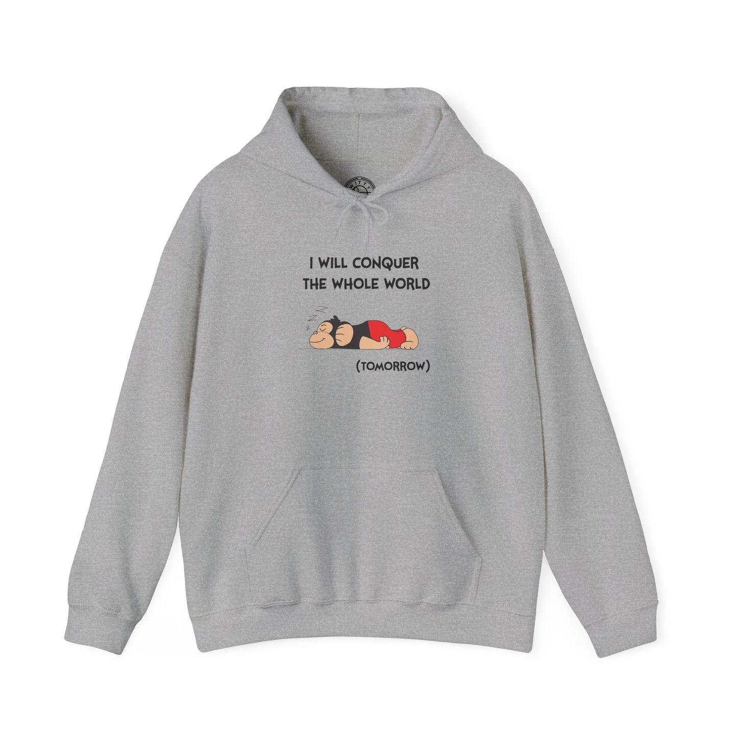 I'll Conquer The Whole World Tomorrow - Hoodie