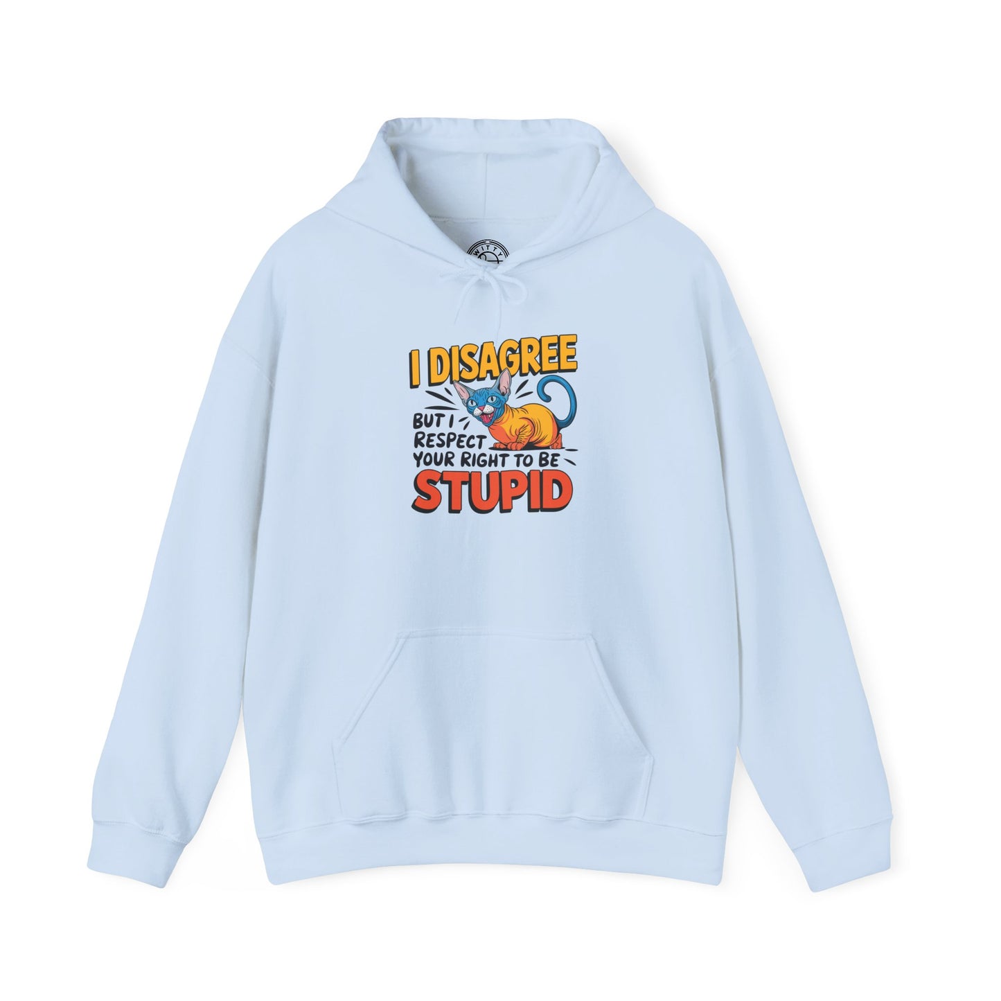 You're Stupid - Hoodie