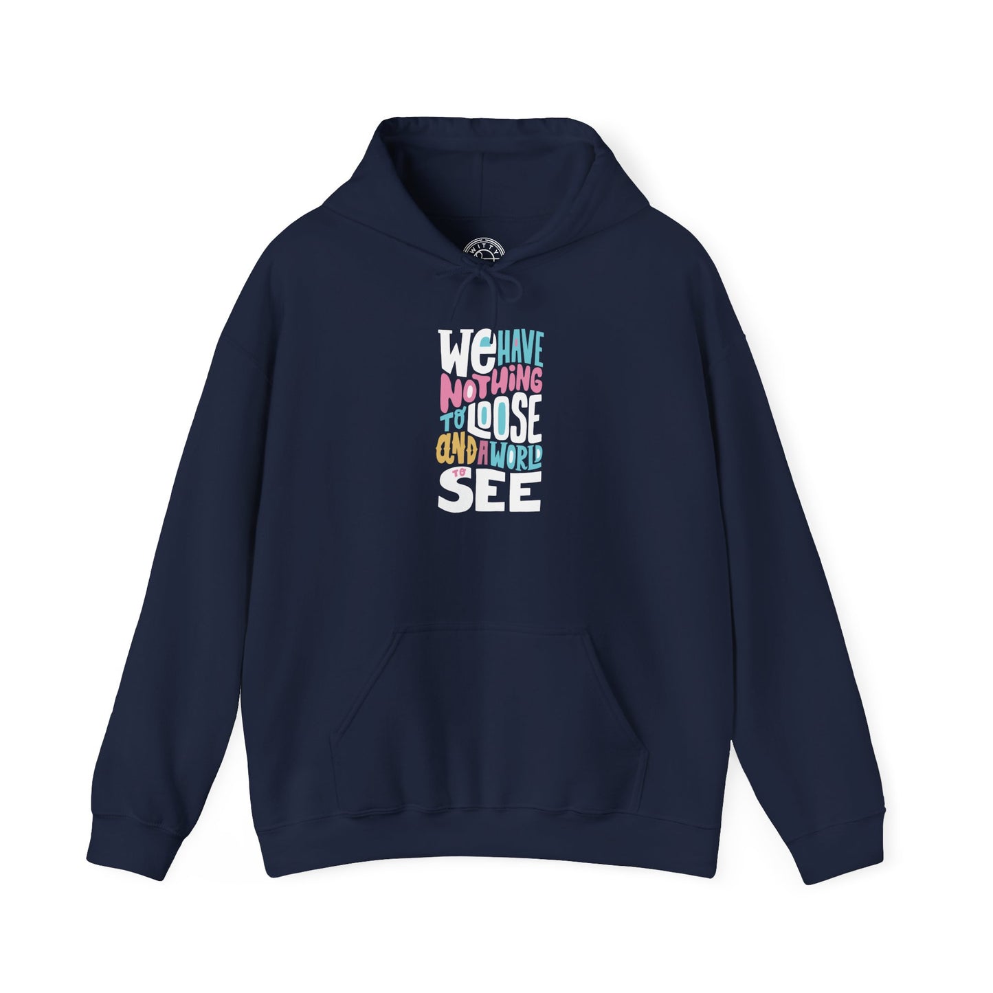 We Have Nothing to Loose - Hoodie