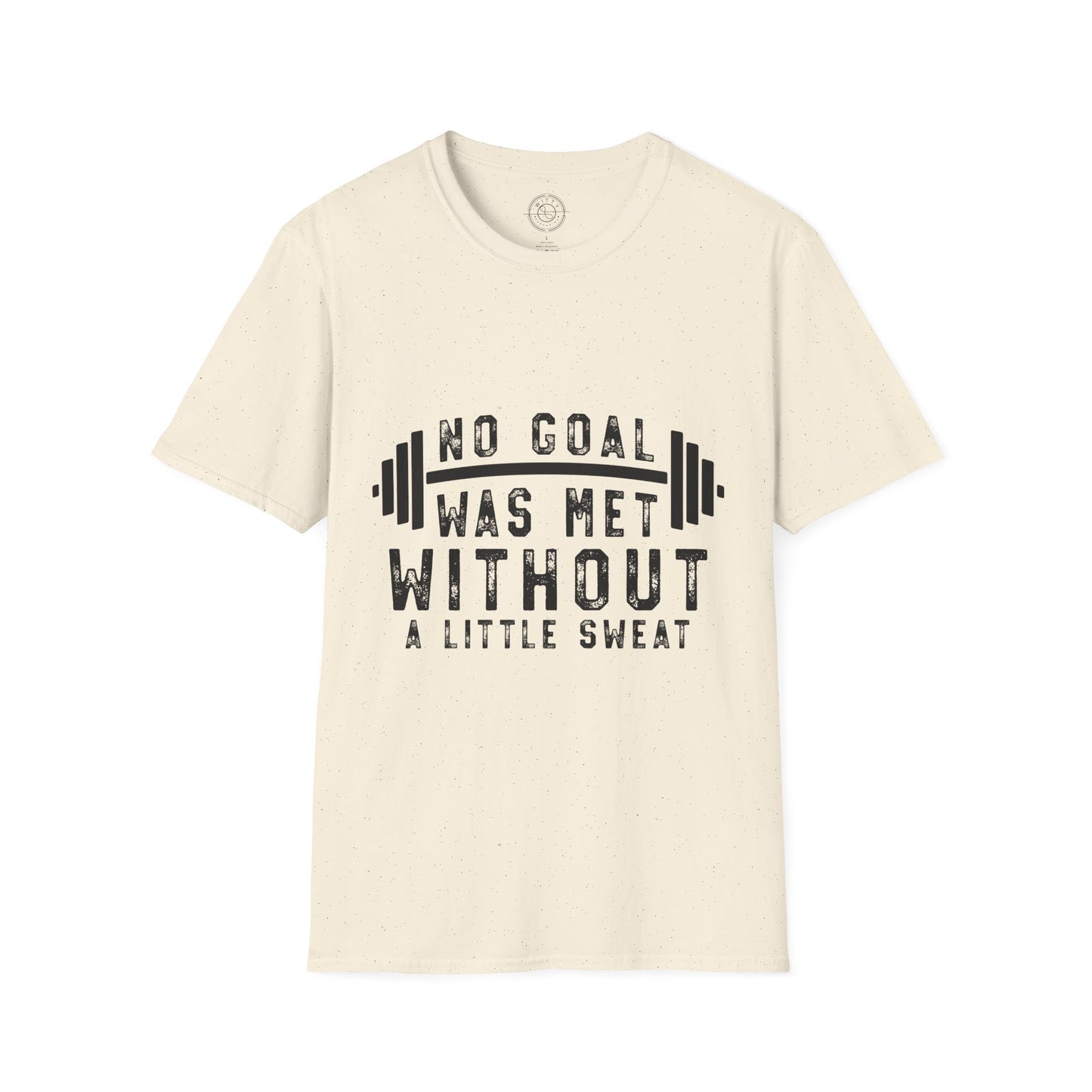 No Goal Was Met Without a Little Sweat - T-Shirt