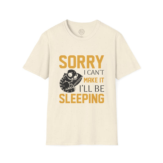 Sorry I Can't Make it - T-Shirt