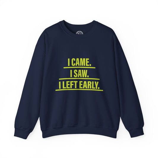 I came I saw I left early - Sweatshirt