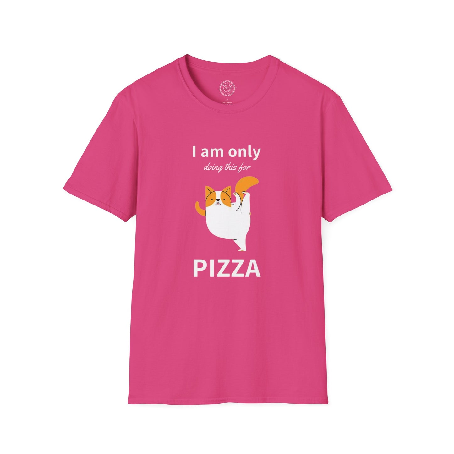 I'm only doing this for a PIZZA - T-Shirt