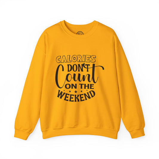 Calories Don't Count On The Weekend - Sweatshirt