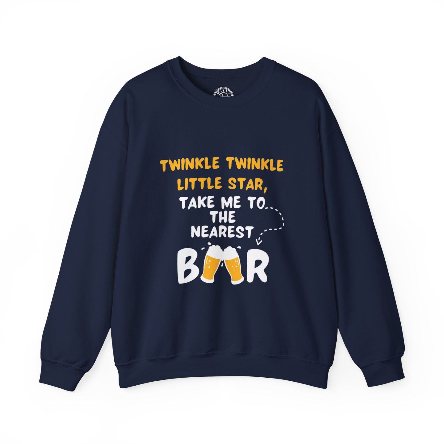 Twinkle Twinkle litter star take me to the nearest bar - Sweatshirt