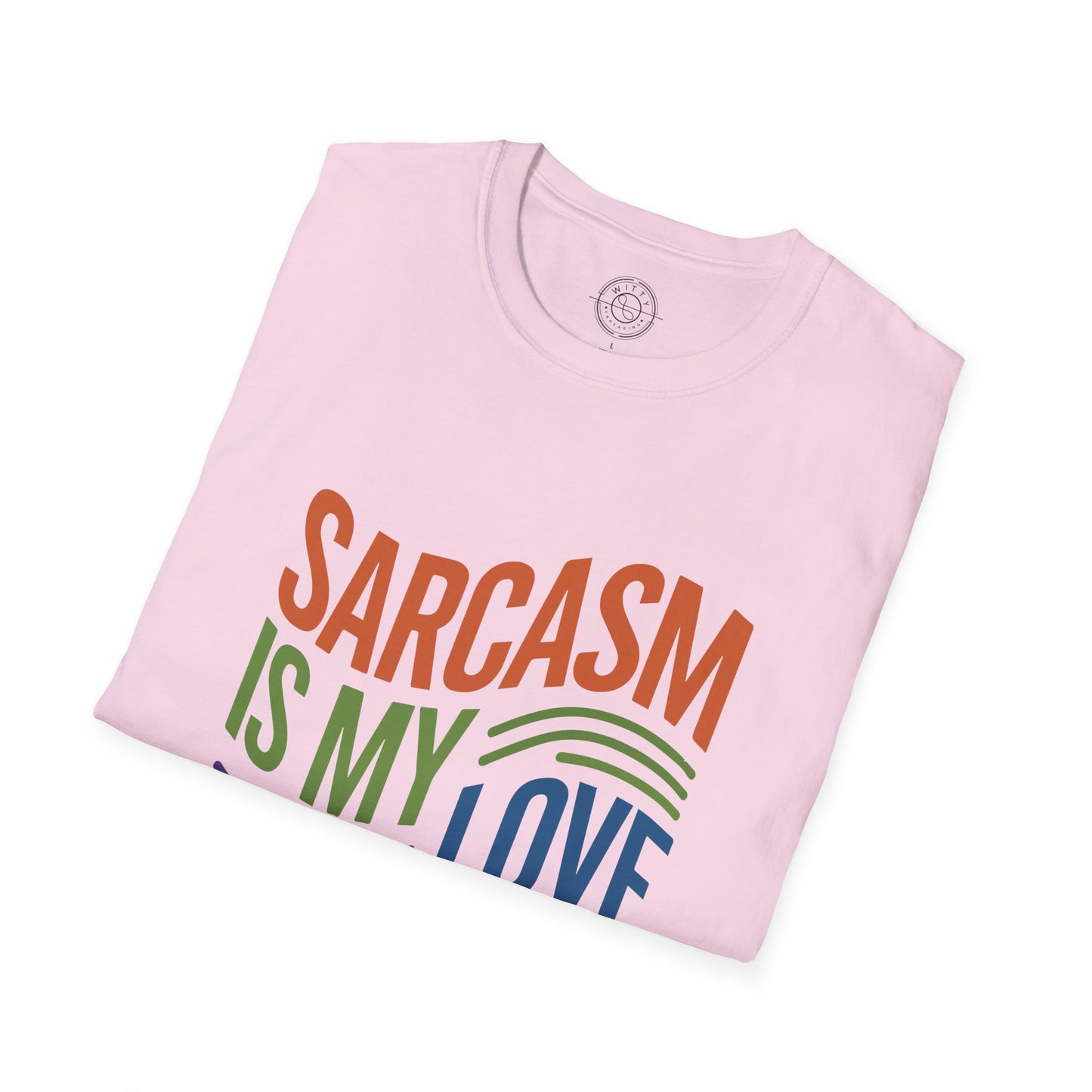 Sarcasm is my Love Language - T-Shirt