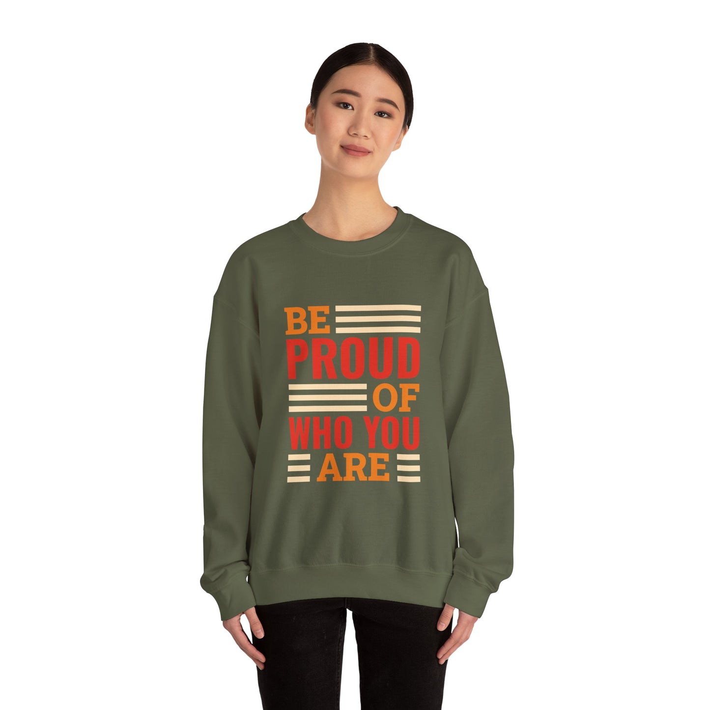 Be Proud of Who You're - Sweatshirt