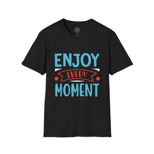 Enjoy Every Moment - T-Shirt