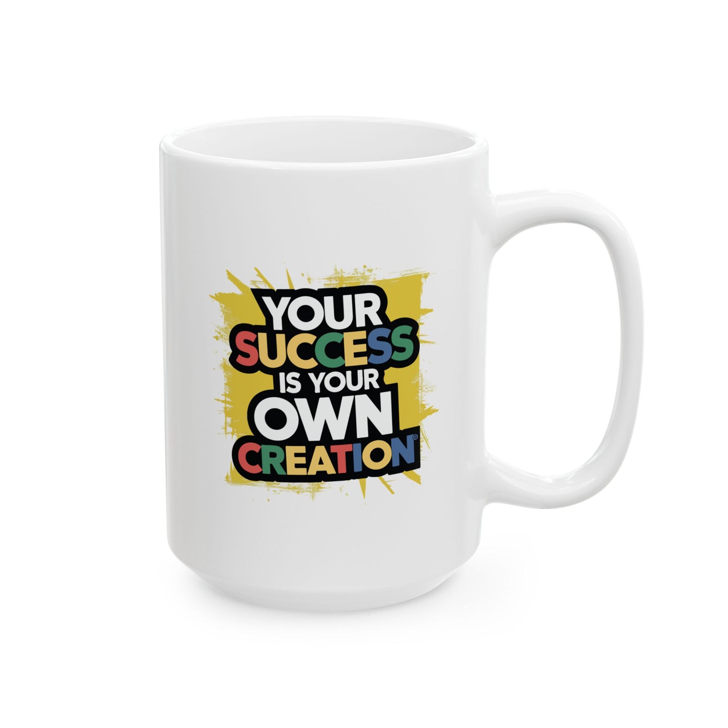 Your Success Is Your Own Creation - Mug