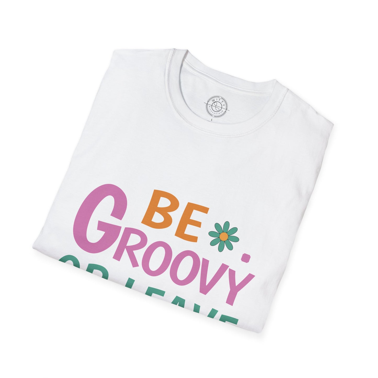 Be Groovey or Leave Man - T-Shirt