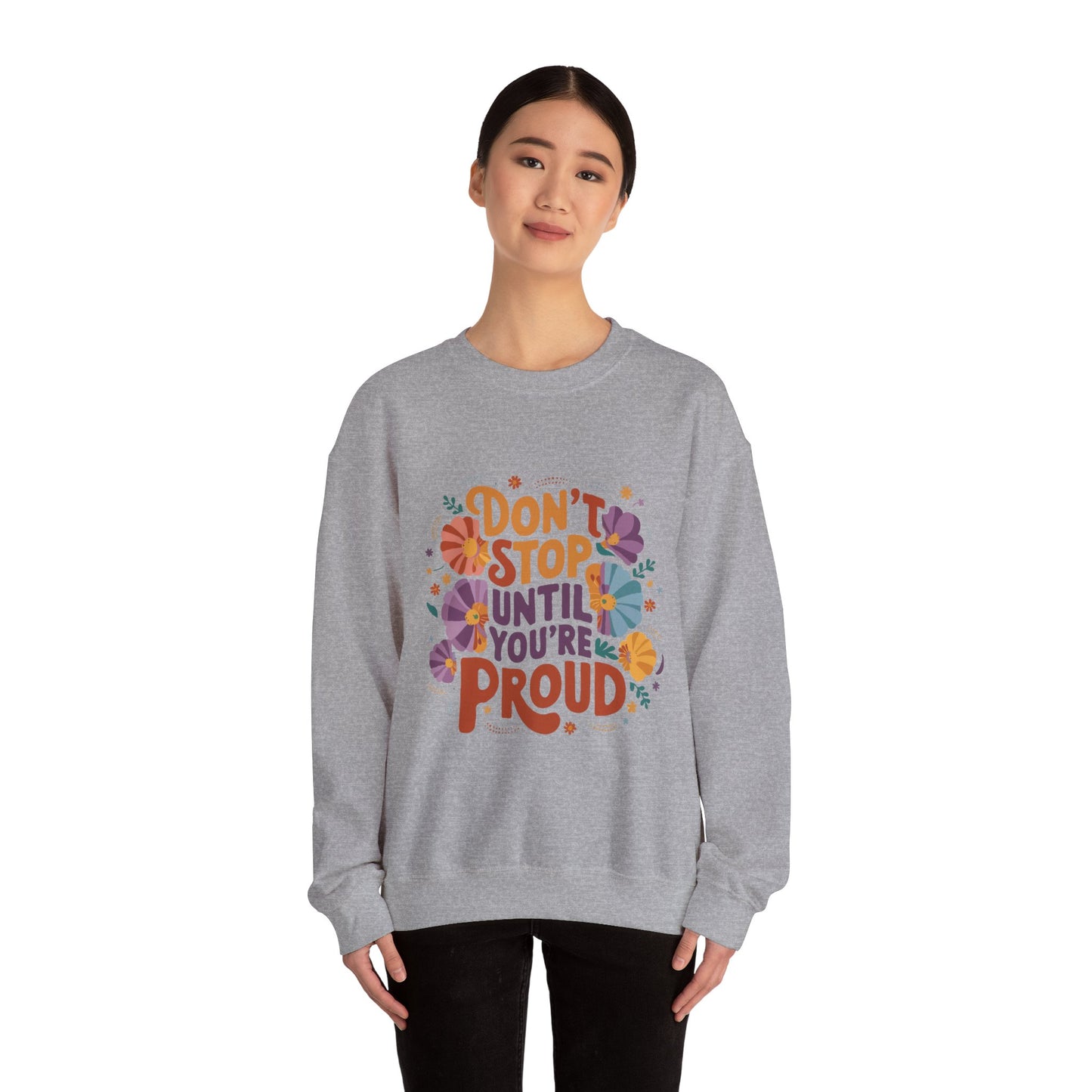 Don't Stop Until You're Proud - Sweatshirt