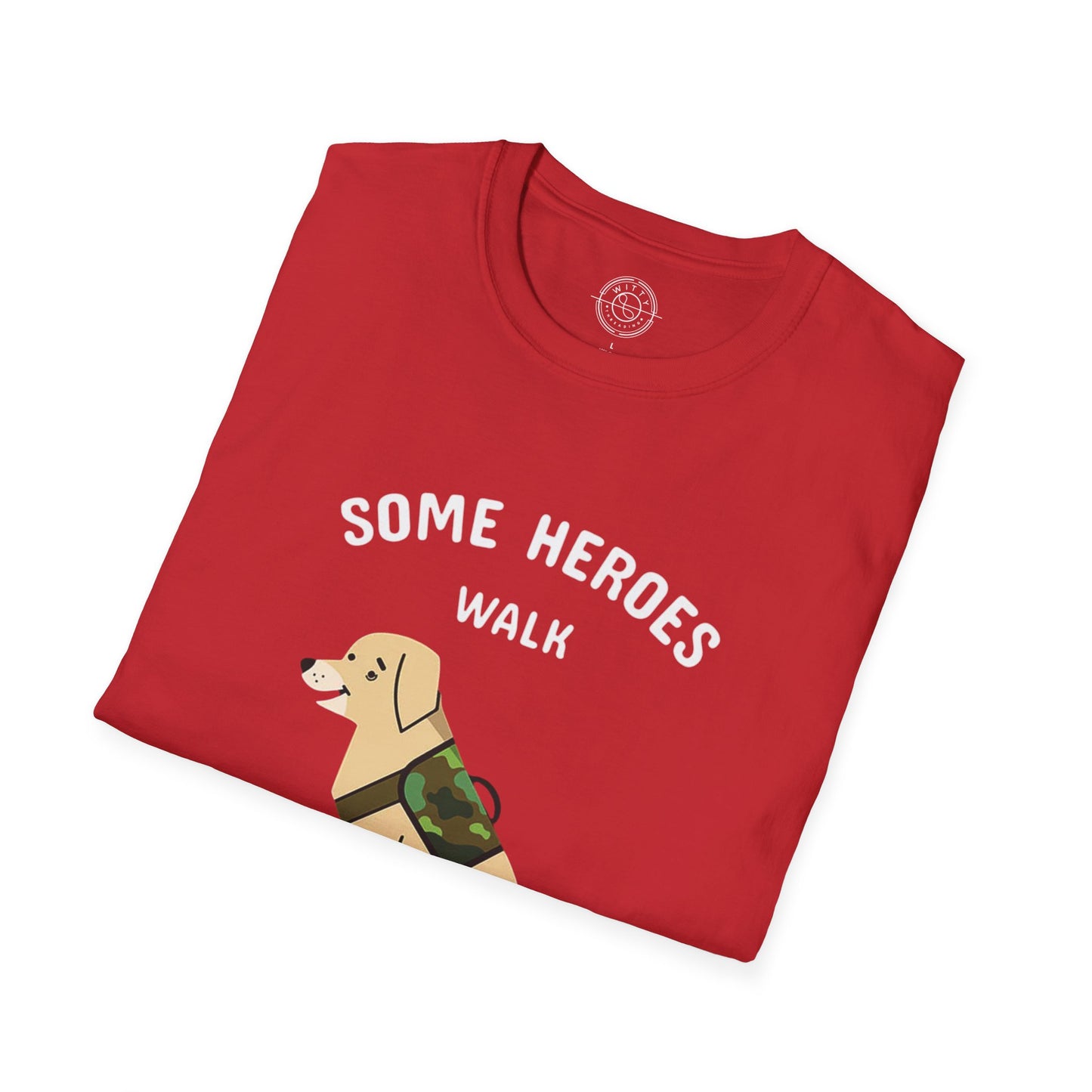 Some heroes walk on 4 legs - T-Shirt