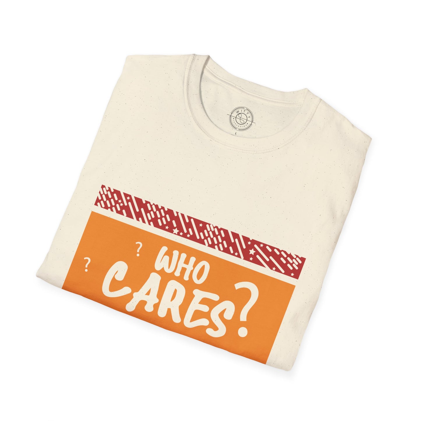 Who Cares - T-Shirt