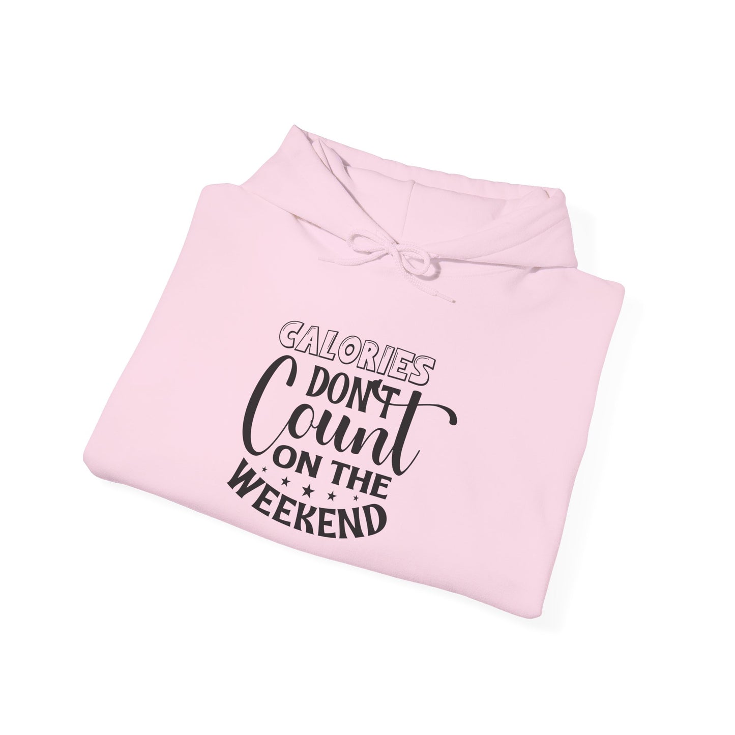 Calories Don't Count On The Weekend - Hoodie