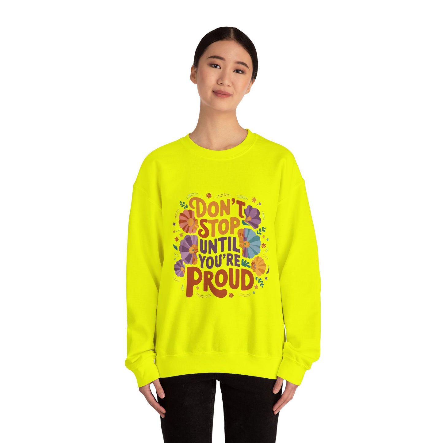 Don't Stop Until You're Proud - Sweatshirt