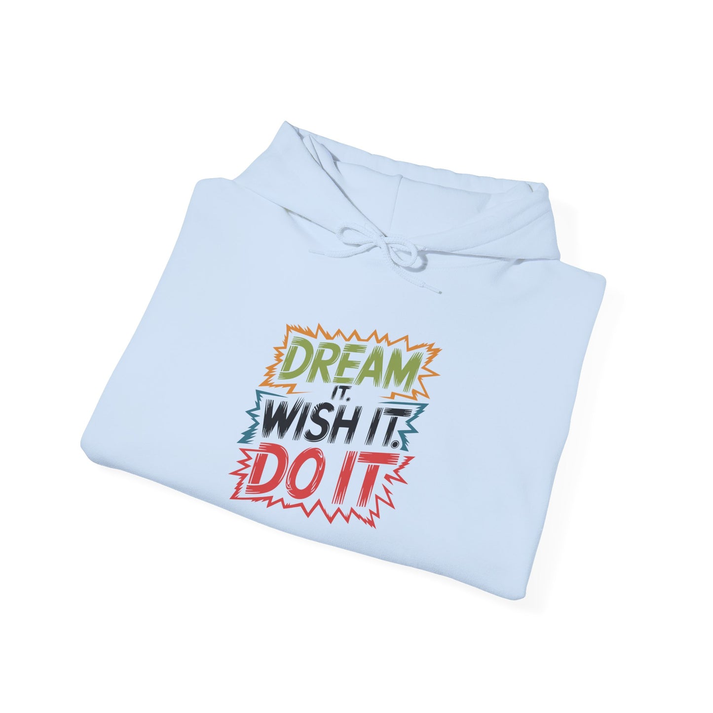 Dream it Wish it Do it - Hoodie