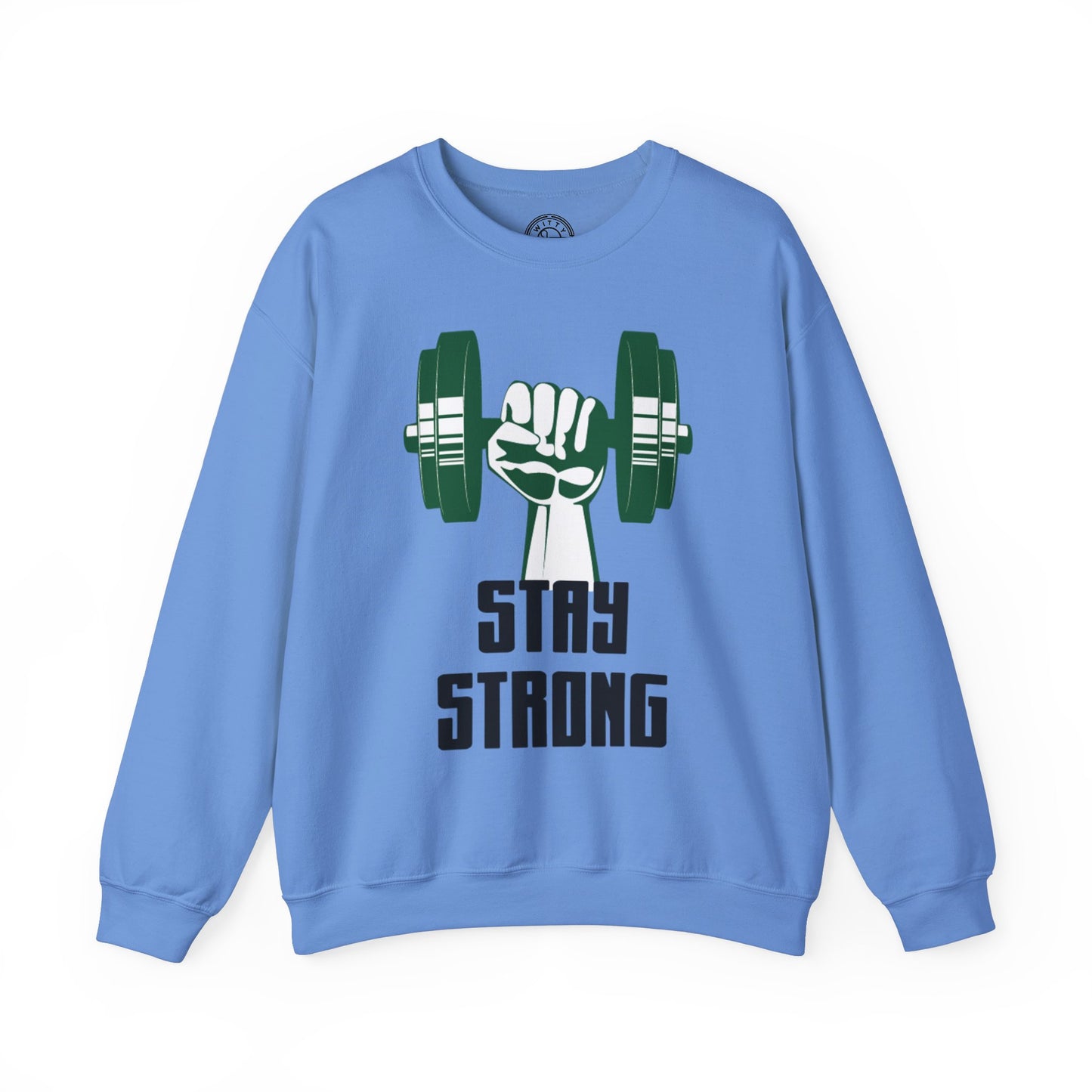 Stay Strong - Sweatshirt