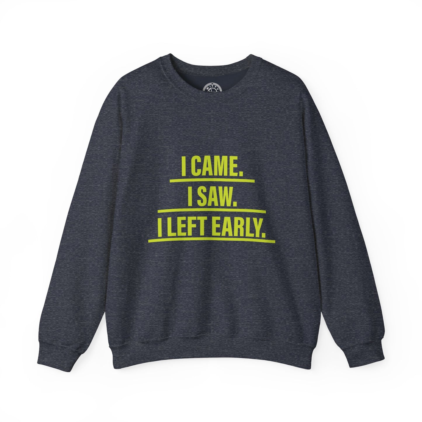 I came I saw I left early - Sweatshirt