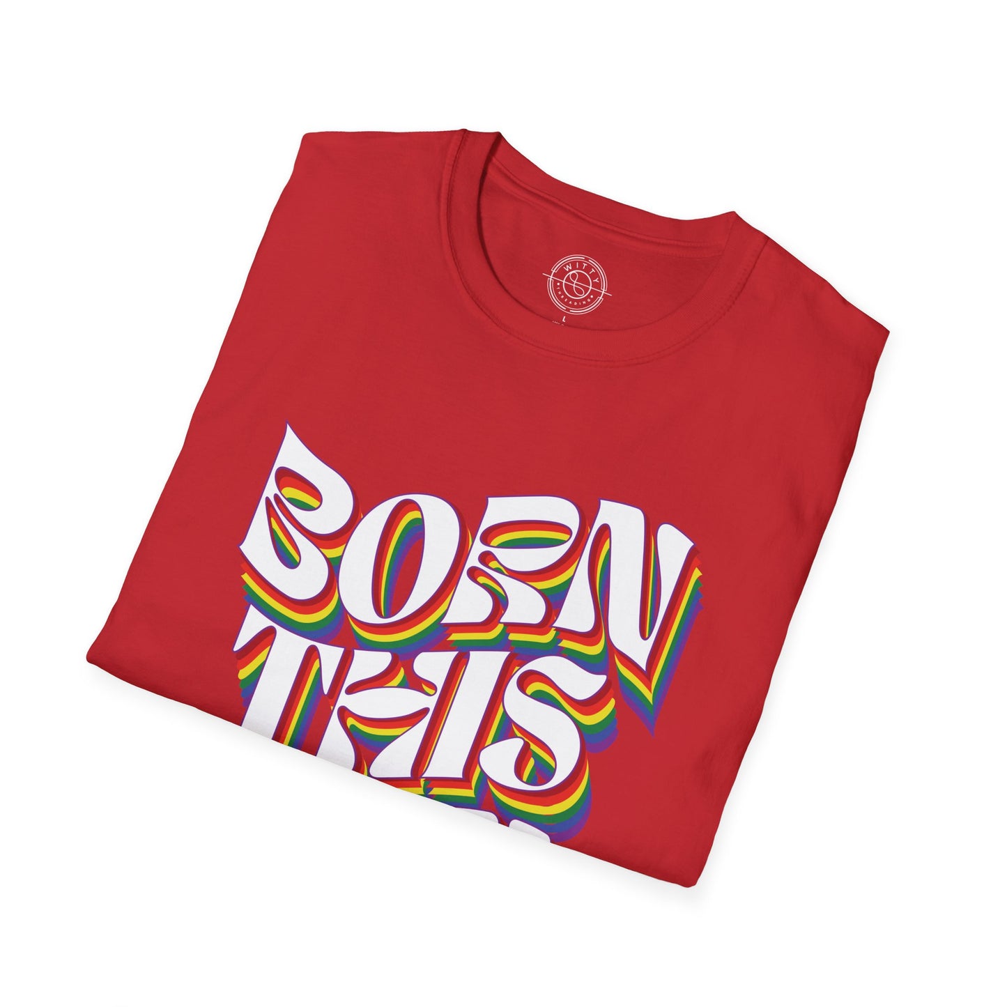 Born This Way - T-Shirt