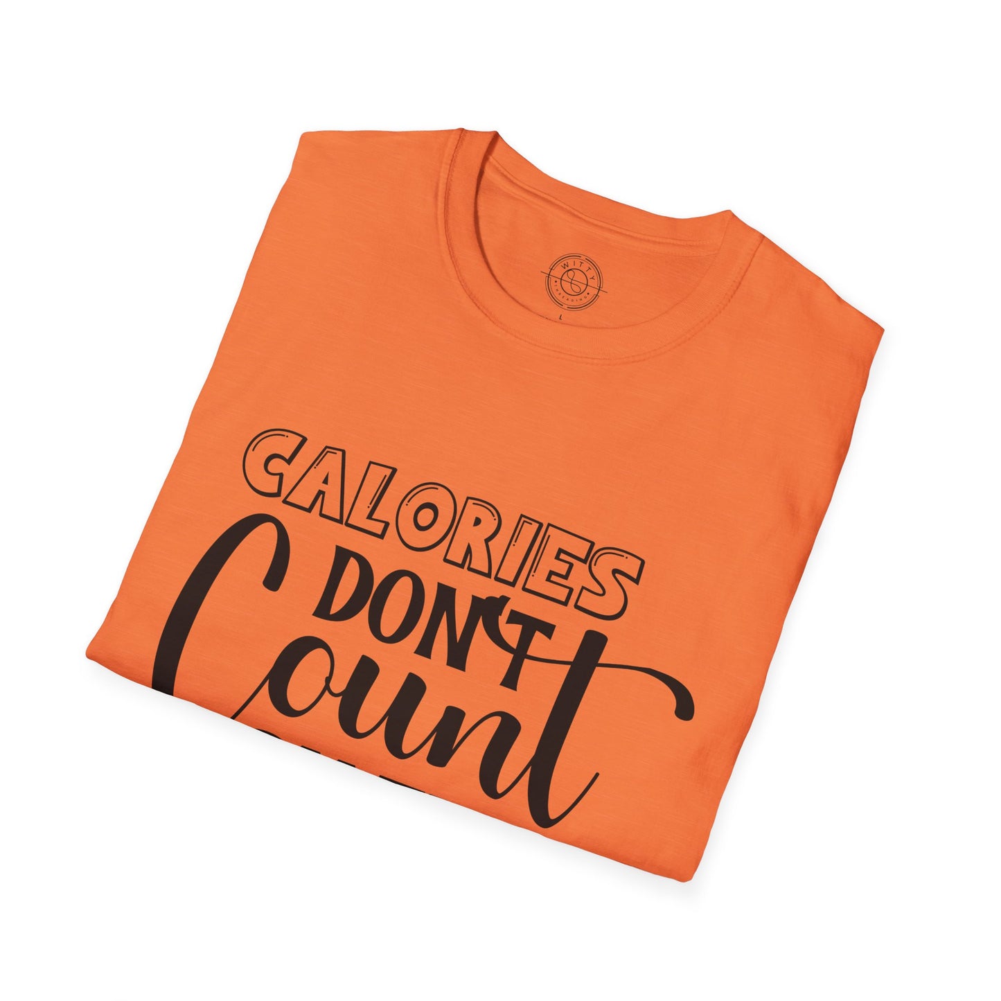 Calories Don't Count On The Weekend - T-Shirt