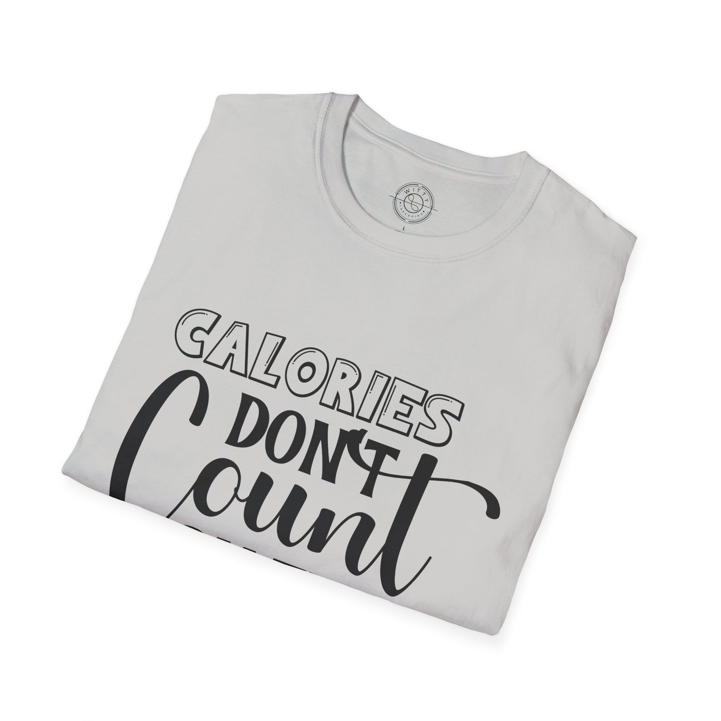 Calories Don't Count On The Weekend - T-Shirt