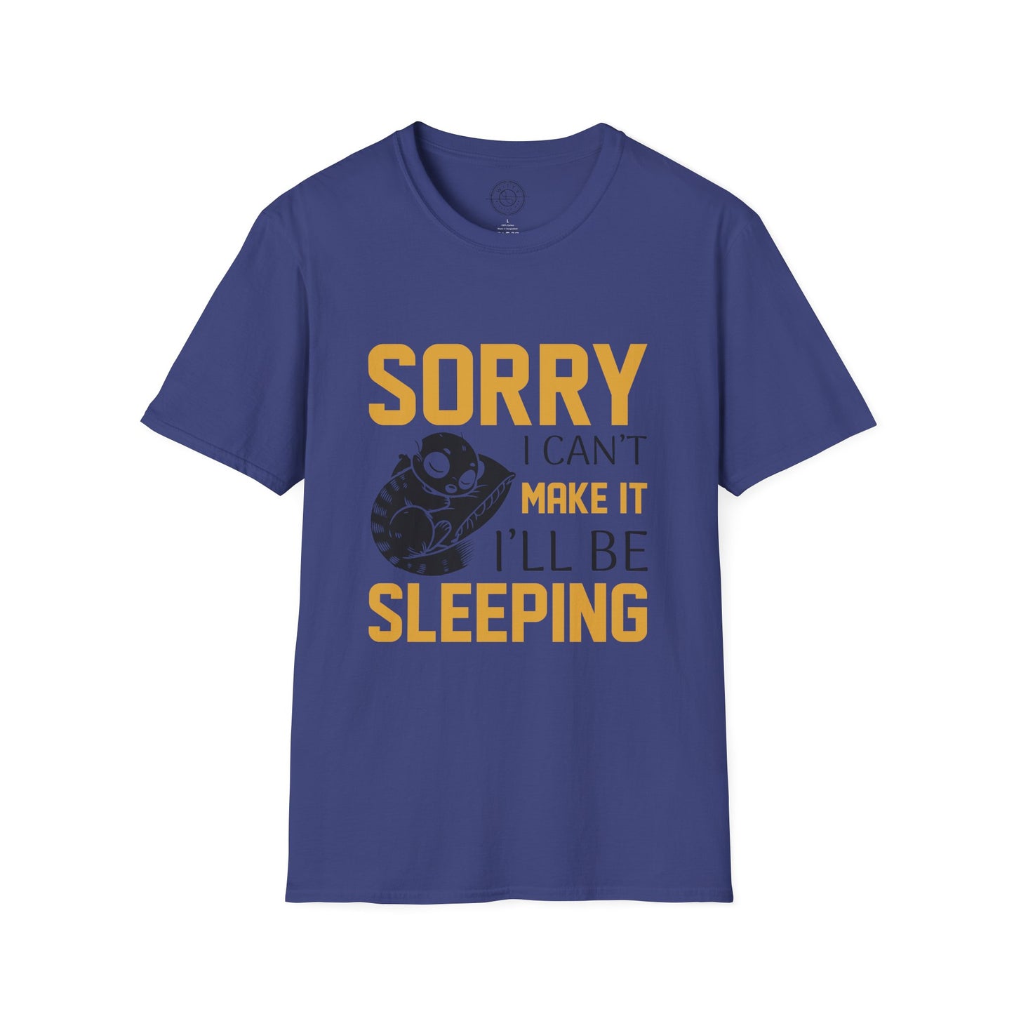 Sorry I Can't Make it - T-Shirt