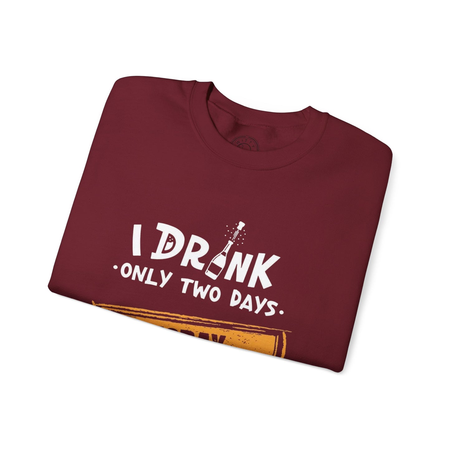 I Drink Only Two Days - Sweatshirt
