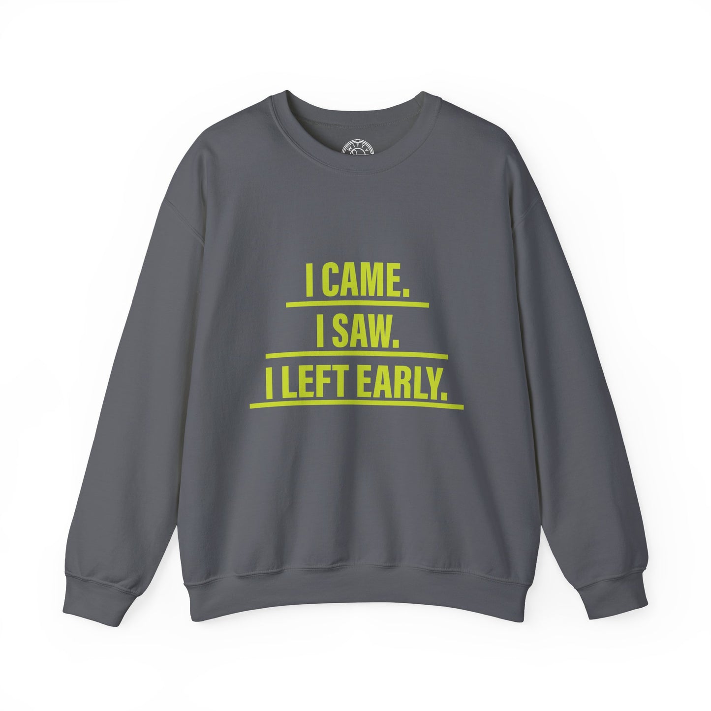 I came I saw I left early - Sweatshirt
