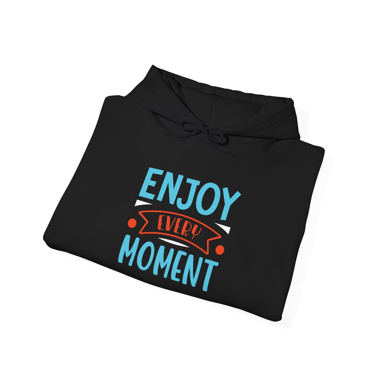 Enjoy Every Moment - Hoodie