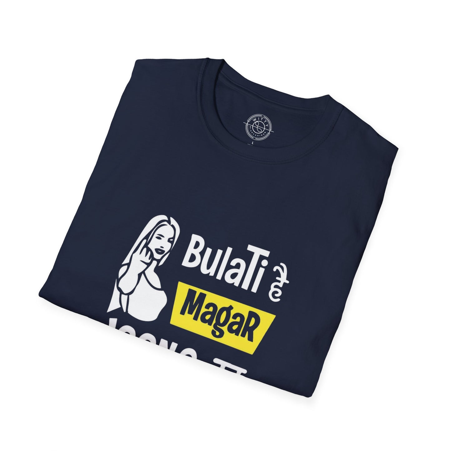 Bulati Hai Magar Jaane Ka Nahi - T-Shirt