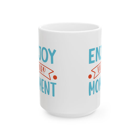 Enjoy Every Moment - Mug