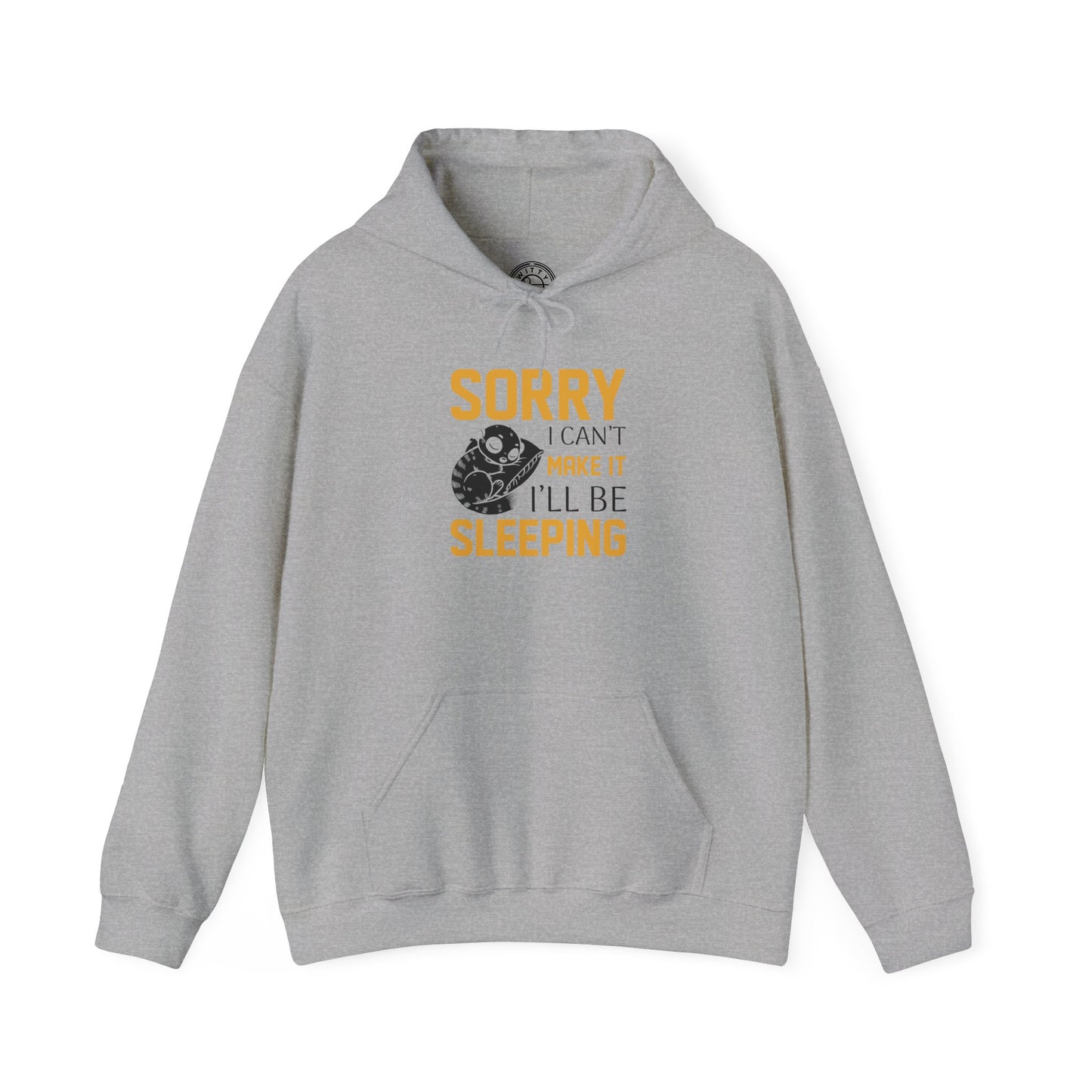 Sorry I can't make it - Hoodie