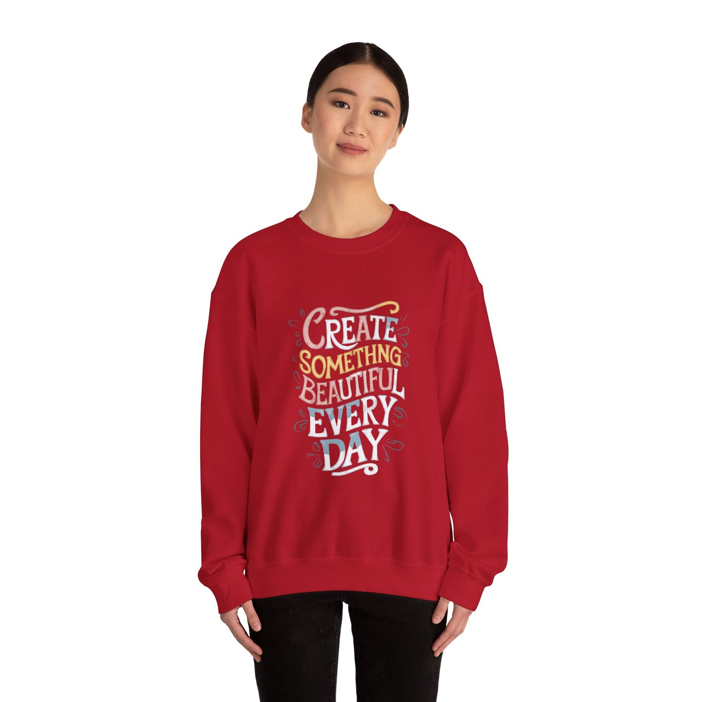 Create Something Beautiful Everyday - Sweatshirt