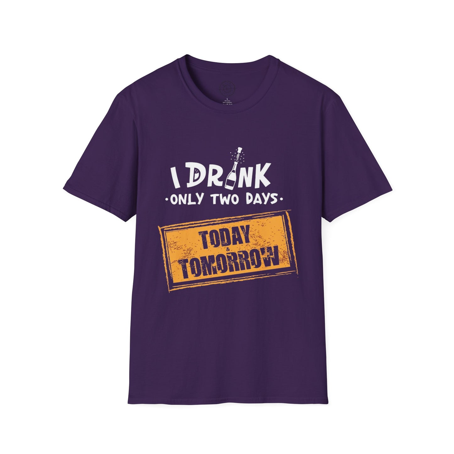 I Drink Only Two Days - T-Shirt